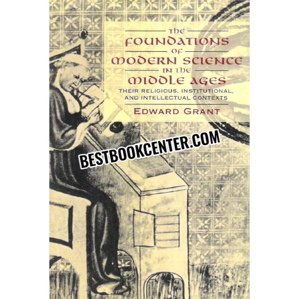 The Foundations of Modern Science in the Middle Ages
