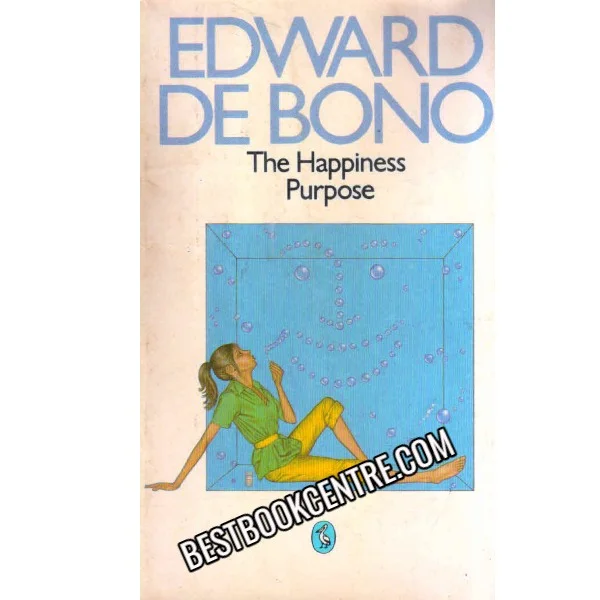 The Happiness Purpose Edward De Bono