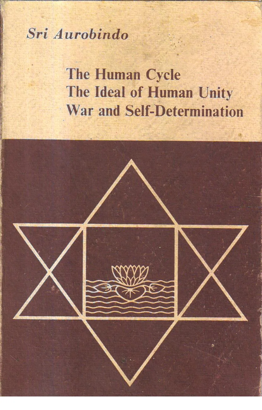 The Human Cycle the Ideal of Human Unity War and Self-Determination.