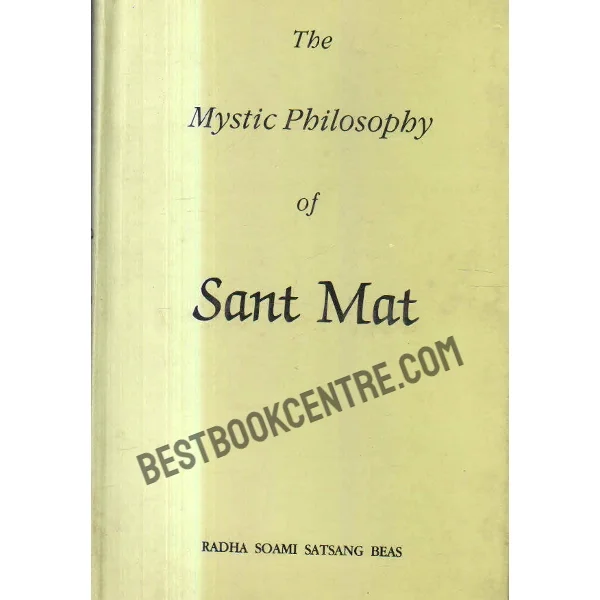 The Mystic Philosophy of Sant Mat