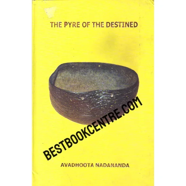The Pyre of the Destined an Autobiographical Sketch Part 1 1st Edition