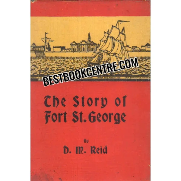 The Story of Fort St George 1st Edition