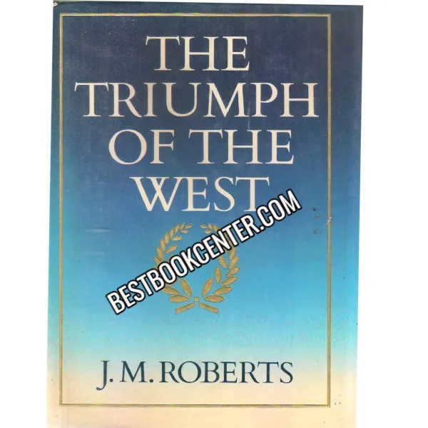 The Triumph of the West 1st Edition