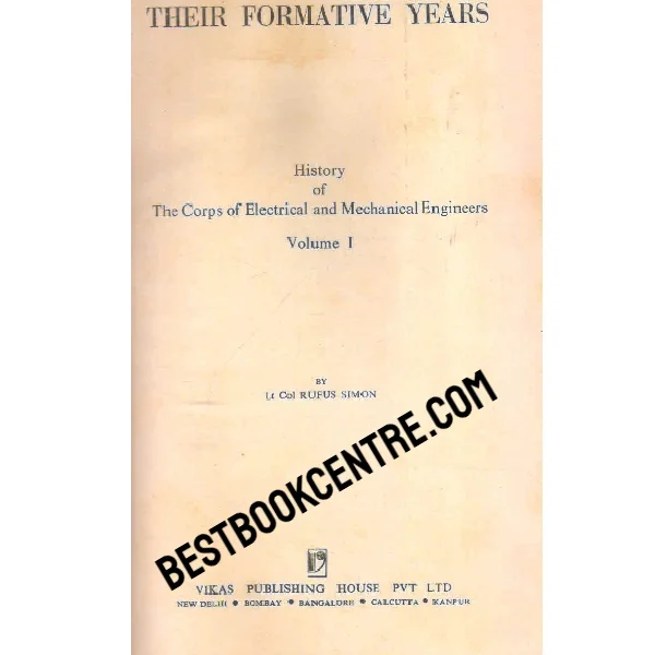 Their Formative Years History of the Corps of Electrical and Mechanical Engineers, Volume 1