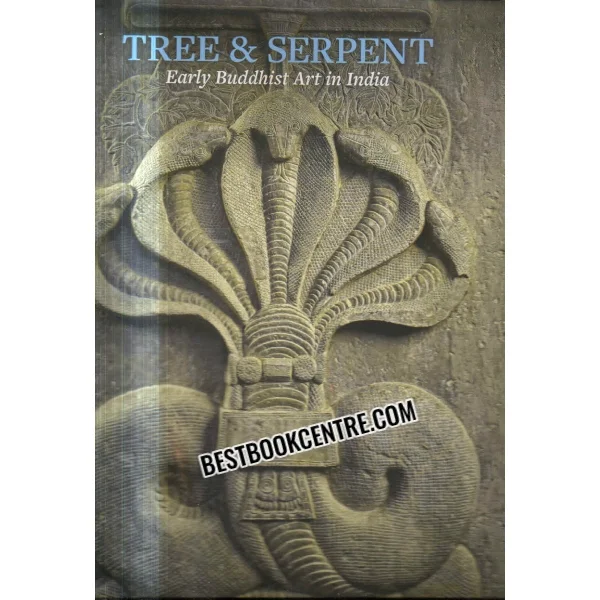 Tree and Serpent Early Buddhist Art in India