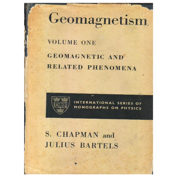 Vol. I. Geomagnetic and Related Phenomena. Vol. II. Analysis and Physical Interpretation