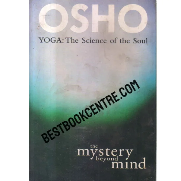 Yoga Thescience of the Soul the Mystery Beyond Mind