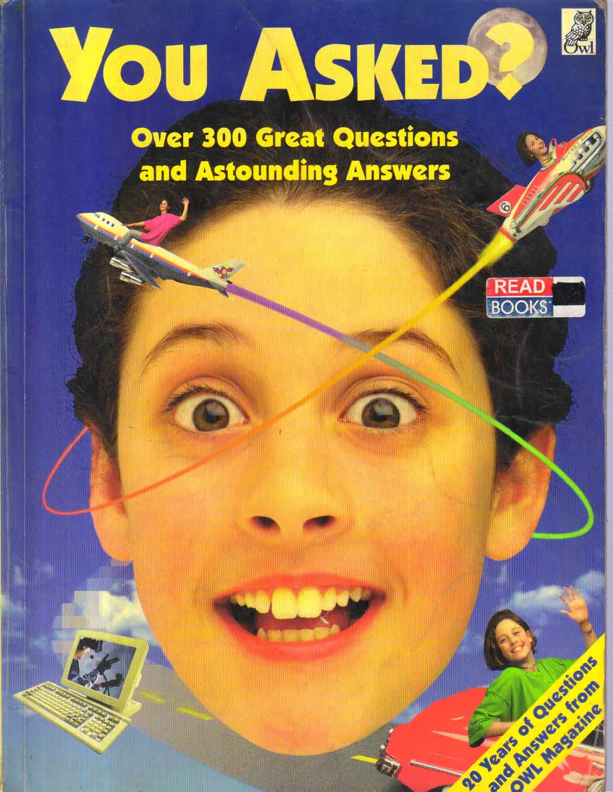 You Asked? Over 300 Great Questions & Astounding Answers